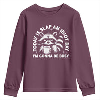 Funny Raccoon Today Is Slap An Idiot Day Youth Sweatshirt