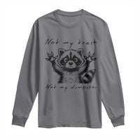 Funny Raccoon Long Sleeve Shirt Not My Trash Not My Dumpster