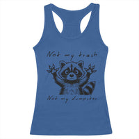 Funny Raccoon Racerback Tank Top Not My Trash Not My Dumpster