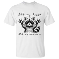 Funny Raccoon T Shirt Not My Trash Not My Dumpster