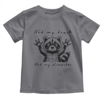Funny Raccoon Toddler T Shirt Not My Trash Not My Dumpster