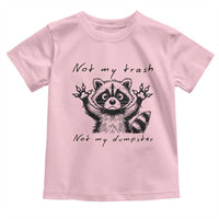 Funny Raccoon Toddler T Shirt Not My Trash Not My Dumpster