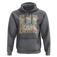 Funny Dolphin Meme Hoodie Live Laugh Lobotomy