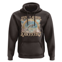 Funny Dolphin Meme Hoodie Live Laugh Lobotomy