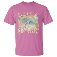 Funny Dolphin Meme T Shirt Live Laugh Lobotomy
