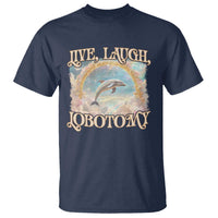 Funny Dolphin Meme T Shirt Live Laugh Lobotomy