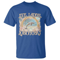 Funny Dolphin Meme T Shirt Live Laugh Lobotomy