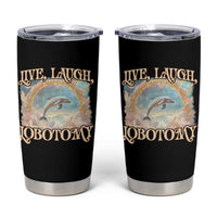 Funny Dolphin Meme Tumbler Cup Live Laugh Lobotomy