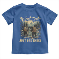 Hiking Toddler T Shirt No Bad Trails Just Bad Knees