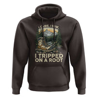 Hiking Hoodie I Came I Saw I Tripped On A Root