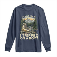 Hiking Long Sleeve Shirt I Came I Saw I Tripped On A Root