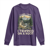 Hiking Long Sleeve Shirt I Came I Saw I Tripped On A Root