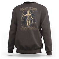 Lady Justice Sweatshirt If You Are Neutral In Situations Of Injustice You Have Chosen The Side Of The Oppressor
