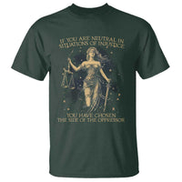 Lady Justice T Shirt If You Are Neutral In Situations Of Injustice You Have Chosen The Side Of The Oppressor