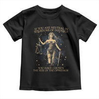 Lady Justice Toddler T Shirt If You Are Neutral In Situations Of Injustice You Have Chosen The Side Of The Oppressor