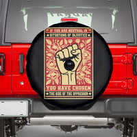 Social Justice Spare Tire Cover If You Are Neutral In Situations Of Injustice You Have Chosen The Side Of The Oppressor