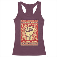 Social Justice Racerback Tank Top If You Are Neutral In Situations Of Injustice You Have Chosen The Side Of The Oppressor