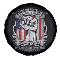 Patriotic Justice Spare Tire Cover If You Are Neutral In Situations Of Injustice You Have Chosen The Side Of The Oppressor