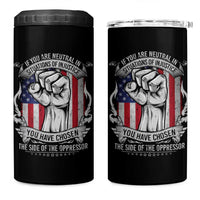 Patriotic Justice 4 in 1 Can Cooler Tumbler If You Are Neutral In Situations Of Injustice You Have Chosen The Side Of The Oppressor