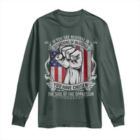Patriotic Justice Long Sleeve Shirt If You Are Neutral In Situations Of Injustice You Have Chosen The Side Of The Oppressor