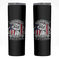 Patriotic Justice Skinny Tumbler If You Are Neutral In Situations Of Injustice You Have Chosen The Side Of The Oppressor