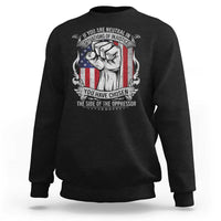 Patriotic Justice Sweatshirt If You Are Neutral In Situations Of Injustice You Have Chosen The Side Of The Oppressor