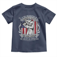 Patriotic Justice Toddler T Shirt If You Are Neutral In Situations Of Injustice You Have Chosen The Side Of The Oppressor