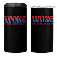 Woke It's Not An Insult You Think 4 in 1 Can Cooler Tumbler