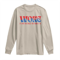 Woke It's Not An Insult You Think Long Sleeve Shirt