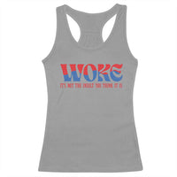 Woke It's Not An Insult You Think Racerback Tank Top