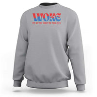 Woke It's Not An Insult You Think Sweatshirt