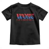 Woke It's Not An Insult You Think Toddler T Shirt