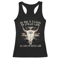 No One Is illegal On Stolen Land Racerback Tank Top