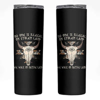 No One Is illegal On Stolen Land Skinny Tumbler