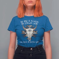 No One Is illegal On Stolen Land T Shirt For Women