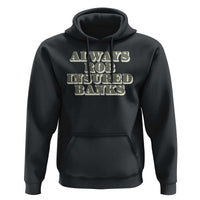 Funny Joke Always Rob Insured Banks Hoodie