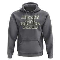 Funny Joke Always Rob Insured Banks Hoodie