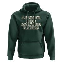 Funny Joke Always Rob Insured Banks Hoodie