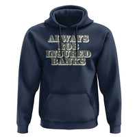 Funny Joke Always Rob Insured Banks Hoodie
