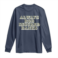 Funny Joke Always Rob Insured Banks Long Sleeve Shirt