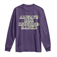 Funny Joke Always Rob Insured Banks Long Sleeve Shirt