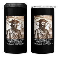 Funny Blackbeard Sarcastic Joke 4 in 1 Can Cooler Tumbler The Beatings Will Continue until Morale Improves