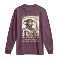 Funny Blackbeard Sarcastic Joke Long Sleeve Shirt The Beatings Will Continue until Morale Improves