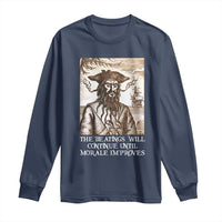 Funny Blackbeard Sarcastic Joke Long Sleeve Shirt The Beatings Will Continue until Morale Improves