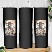 Funny Blackbeard Sarcastic Joke Skinny Tumbler The Beatings Will Continue until Morale Improves
