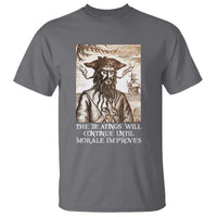 Funny Blackbeard Sarcastic Joke T Shirt The Beatings Will Continue until Morale Improves
