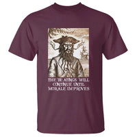 Funny Blackbeard Sarcastic Joke T Shirt The Beatings Will Continue until Morale Improves