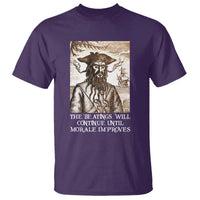 Funny Blackbeard Sarcastic Joke T Shirt The Beatings Will Continue until Morale Improves