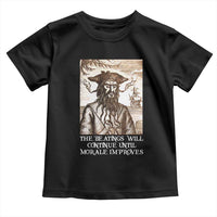 Funny Blackbeard Sarcastic Joke Toddler T Shirt The Beatings Will Continue until Morale Improves