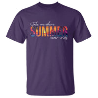 Take Me Where Summer Never Ends T Shirt - Wonder Print Shop